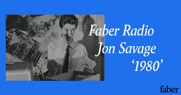 Faber Radio presents Jon Savage
