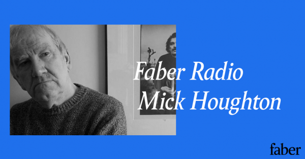 Faber Radio presents Mick Houghton