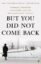 But-You-Did-Not-Come-Back.jpg But-You-Did-Not-Come-Back.jpg