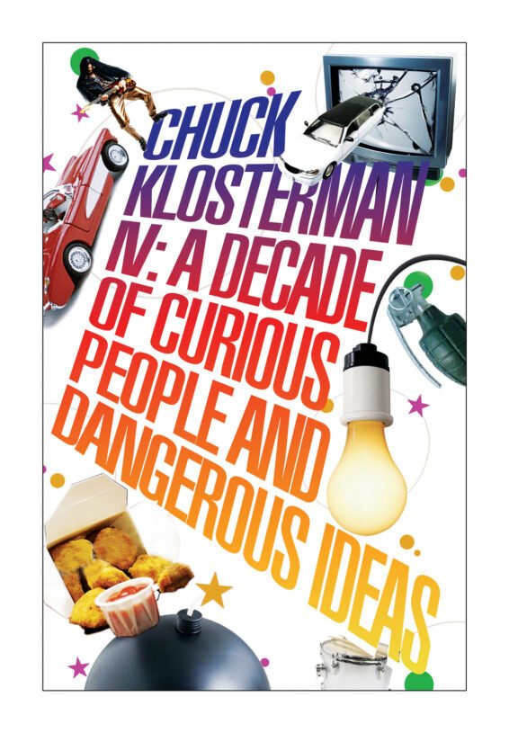 Chuck-Klosterman-IV-A-Decade-of-Curious-People-and-Dangerous-Ideas.jpg