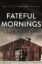 Fateful-Mornings-1.jpg