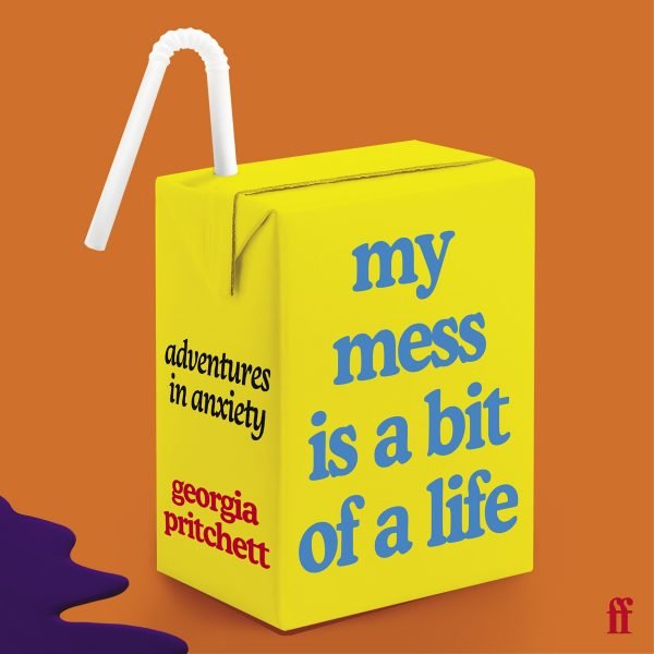 Announcing Georgia Pritchett’s My Mess Is a Bit of a Life