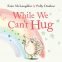 While-We-Cant-Hug-1.jpg