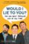Would-I-Lie-To-You-Presents-The-100-Most-Popular-Lies-of-All-Time.jpg Would-I-Lie-To-You-Presents-The-100-Most-Popular-Lies-of-All-Time.jpg