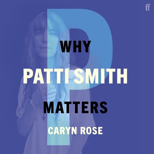 Faber Radio Presents Caryn Rose’s Patti Smith Playlist