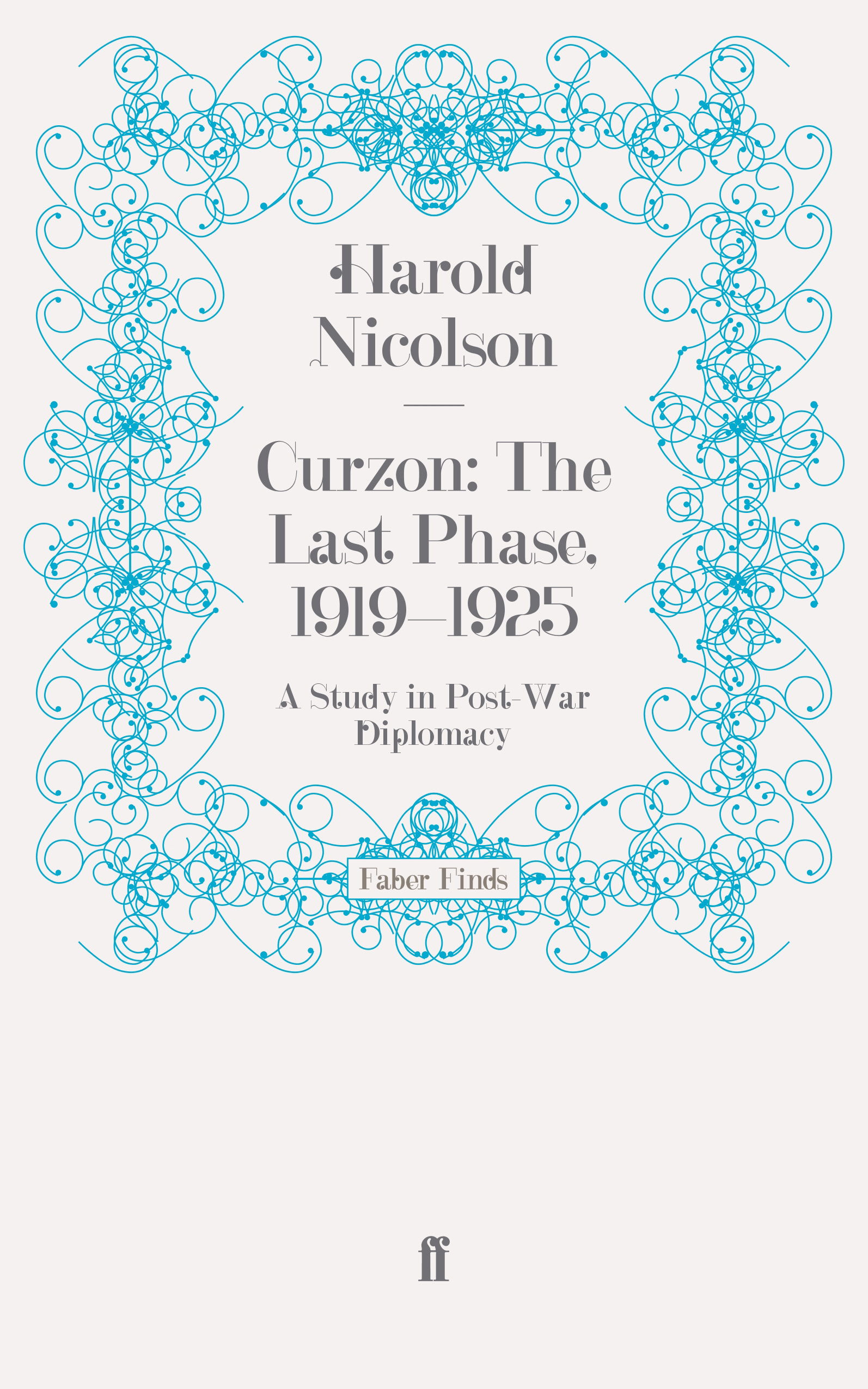 Curzon The Last Phase 1919 1925 Faber   Curzon The Last Phase 1919 1925 