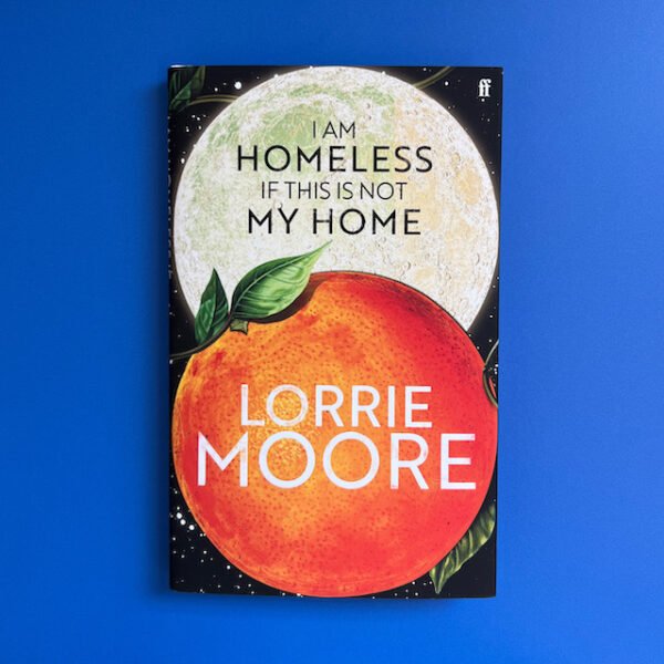 Long Read Extract: I Am Homeless If This Is Not My Home by Lorrie Moore