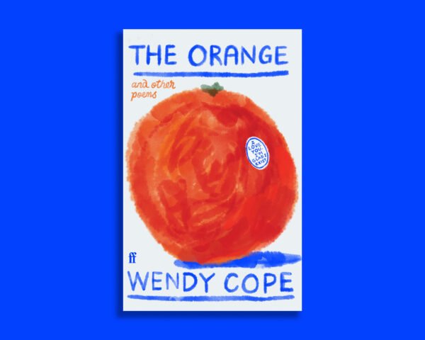 How I Came to Write ‘The Orange’ by Wendy Cope